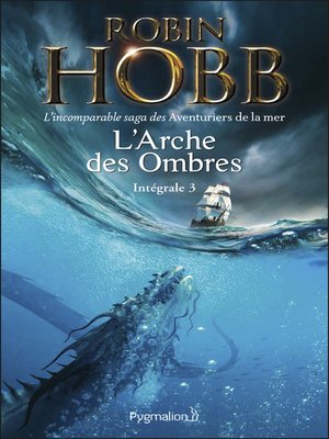 cover image of L'Arche des Ombres--L'Intégrale 3 (Tomes 7 à 9)--L'incomparable saga des Aventuriers de la mer